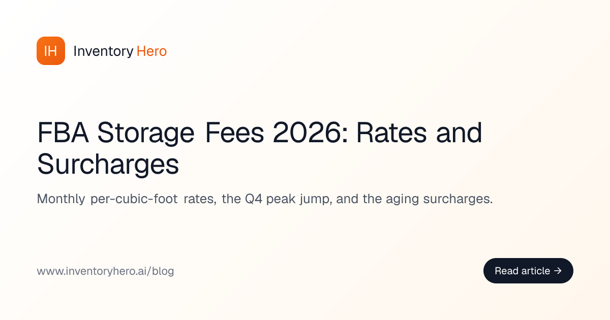FBA Storage Fees 2026: Monthly Rates and Surcharges | Inventory Hero